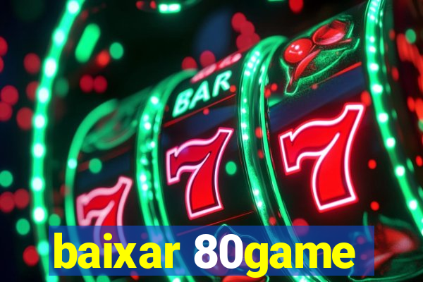 baixar 80game